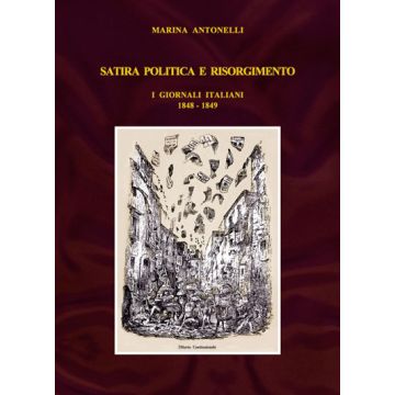 Satira politica e Risorgimento. I giornali italiani 1848-1849