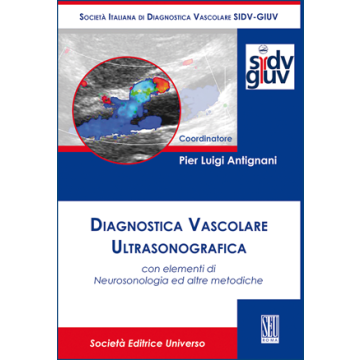 Diagnostica Vascolare Ultrasonografica con elementi di Neurosonologia ed altre metodiche 2/ed. (Eco color doppler)   [Antignani - SEU Società Editrice Universo]   