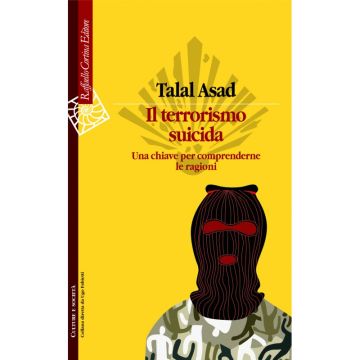 Il terrorismo suicida - Una chiave per comprenderne le ragioni   [Asad - Cortina Raffaello]