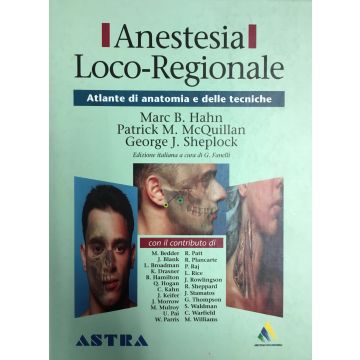 Anestesia Loco-Regionale. Atlante di anatomia e delle tecniche (Hahn, McQuillan, Sheplock, Fanelli)