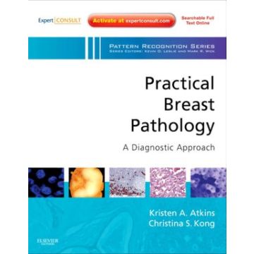 Practical Breast Pathology: A Diagnostic Approach - A VOLUME IN THE PATTERN RECOGNITION SERIES (EXPERT CONSULT - ONLINE AND PRINT)  [Atkins  - Elsevier Science]