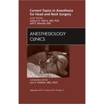 Current Topics in Anesthesia for Head and Neck Surgery , An Issue of Anesthesiology Clinics