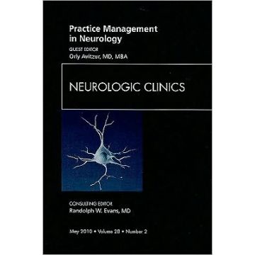 Practice Managment in Neurology, An Issue of Neurologic Clinics
