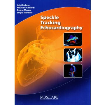 Ecocardiografia Speckle Tracking - Echocardiography - Testo Atlante (Lingua Italiana)  [Badano; Galderisi - Mb&Care]
