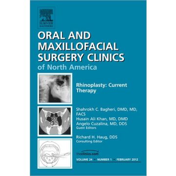 Rhinoplasty: Current Therapy, An Issue of Oral and Maxillofacial Surgery Clinics   [Bagheri  - Elsevier Science]