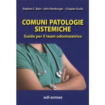 Comuni patologie sistemiche - Guida per il team odontoiatrico  [Bain - Edi Ermes]