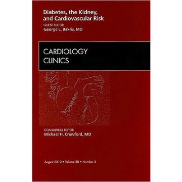 Diabetes, the Kidney, and Cardiovascular Risk, An Issue of Cardiology Clinics 