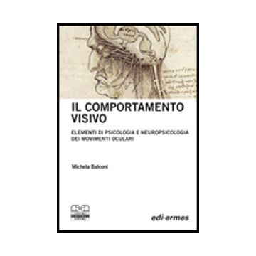 Il comportamento visivo. Elementi di psicologia e neuropsicologia dei movimenti oculari