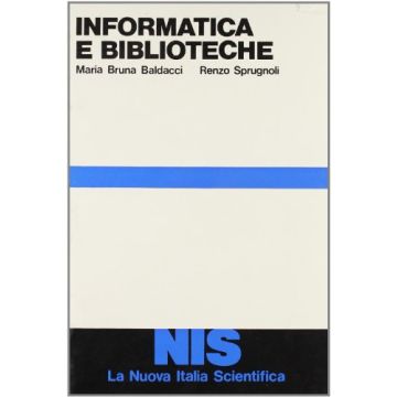 Informatica E Biblioteche. Automazione Dei Servizi Informativi Bibliotecari