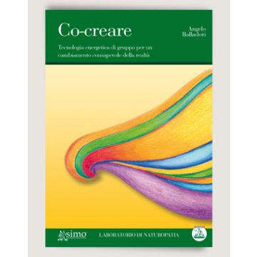 Co-creare - Tecnologia energetica di gruppo per un cambiamento consapevole della realtà   [Balladori  - Enea Edizioni]