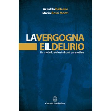 La vergogna e il delirio. Un modello delle sindromi paranoidee