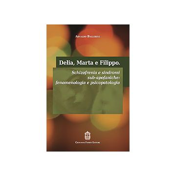Delia, Marta e Filippo. Schizofrenia e sindromi sub-apofaniche: fenomenologia e psicopatologia