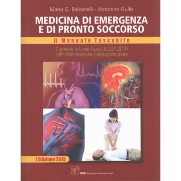 Medicina di Emergenza e di Pronto Soccorso. Il manuale tascabile. Contiene le linee guida ILCOR 2010 sulla Rianimazione Cardiopolmonare [Balzanelli; Gullo - CIC Edizioni Internazionali]