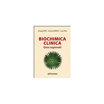 Biochimica clinica. Quiz ragionati - anfi Giuseppe; Barassi Alessandra; Caimi Luigi - Edi Ermes