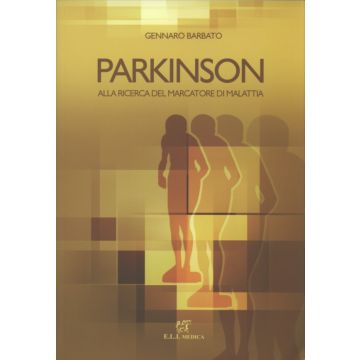 Parkinson - Alla ricerca del marcatore di malattia  [Barbato - ELI medica - Edizioni Librarie Internazionali]