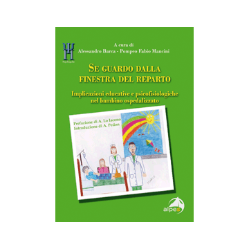 Se guardo dalla finestra del reparto. Implicazioni educative e psicofisiologiche nel bambino ospedalizzato