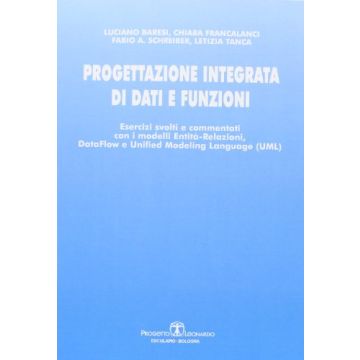 Progettazione integrata di dati e funzioni. Esercizi svolti e commentati con i modelli entità-relazioni, data-flow e unified modeling language