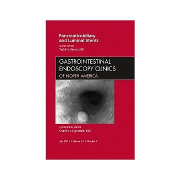 Pancreaticobiliary and Luminal Stents, An Issue of Gastrointestinal Endoscopy Clinics