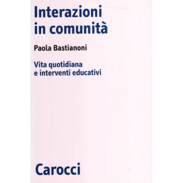 Interazioni in comunità. Vita quotidiana e interventi educativi