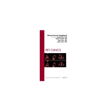 Breast Cancer Imaging II, An Issue of PET Clinics Volume 4-4