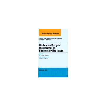 Medical and Surgical Management of Common Fertility Issues, An Issue of Obstetrics and Gynecology Clinics   [Bates - Elsevier Science]