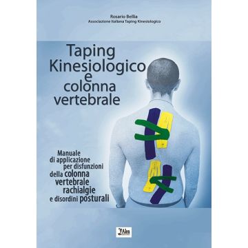 Taping Kinesiologico e colonna vertebrale - Manuale di applicazione del taping per le disfunzioni della colonna vertebrale, rachialgie e disordini posturali [Bellia - Alea Edizioni]