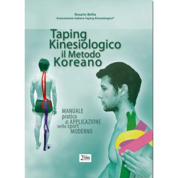 Taping Kinesiologico, il Metodo Koreano  - Manuale pratico di applicazione nello sport moderno   [Bellia  - Alea Edizioni]