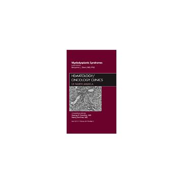 Myelodysplastic Syndromes, An Issue of Hematology/Oncology Clinics of North America