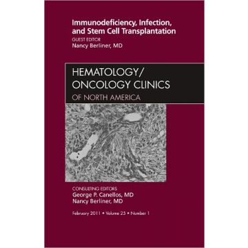 Immunodeficiency, Infection, and Stem Cell Transplantation, An Issue of Hematology/Oncology Clinics of North America