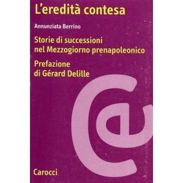 L'eredità contesa. Storie di successioni nel Mezzogiorno prenapoleonico