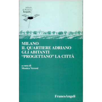 Milano: Il Quartiere Adriano. Gli Abitanti «progettano» La Citta' - Ecopolis - Franco Angeli - 9788846413628
