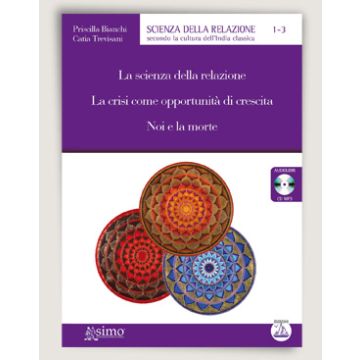 La scienza della relazione, La crisi come oppurtunità di crescita, Noi e la morte. Audiolibro. 3/CD Audio 