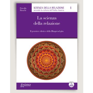 La scienza della relazione - Il pensiero olistico della Bhagavad-gita