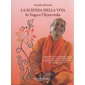 La scienza della vita - Lo Yoga e l'Ayurveda      [Bianchi - SPAZIO ATTIVO]