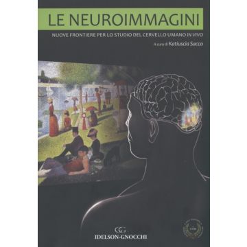 Le Neuroimmagini  - Nuove frontiere per lo studio del cervello umano in vivo  [Bisi; Castellano; Cauda - Idelson Gnocchi]