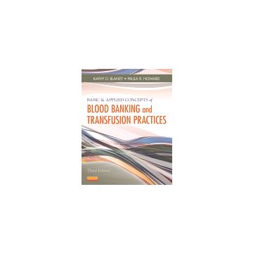 Basic & Applied Concepts of Blood Banking and Transfusion Practices, 3rd Edition    [Blaney  - Elsevier Science]