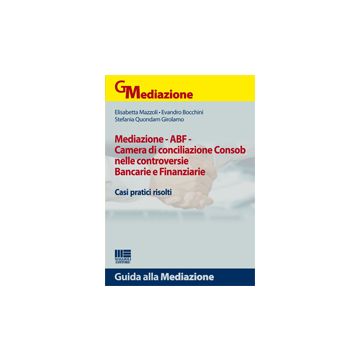 Mediazione Abf. Camera Di Conciliazione Consob Nelle Controversie Bancarie E Finanziarie - Casi pratici risolti