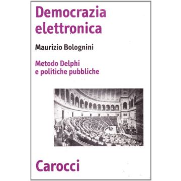 Democrazia Elettronica. Metodo Delphi E Politiche Pubbliche