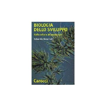 Biologia dello sviluppo - Dalla cellula all'organismo