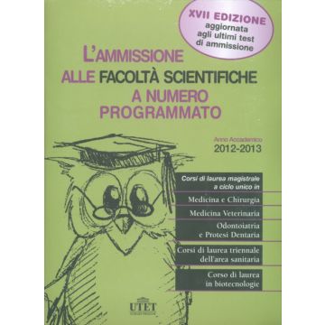 L'ammissione alle facoltà scientifiche a numero programmato. QUIZ Anno accademico 2012-2013 aggiornato agli ultimi test di ammissione  12/Ed.  [Bonetto  - UTET]
