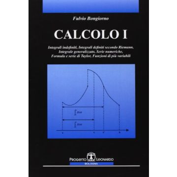 Calcolo 1. Esercizi Integrali Indefiniti, Integrali Definiti Secondo Riemann, Integrale Generalizzato, Serie Numeriche, Formula E Serie Di Taylor