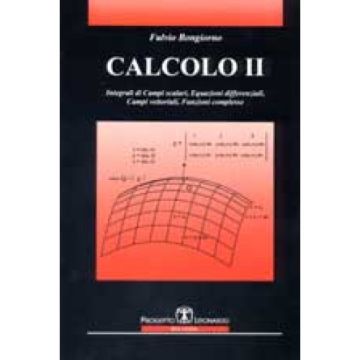 Calcolo 2. Integrali Di Campi Scalari, Equazioni Differenziali, Campi Vettoriali, Funzioni Complesse