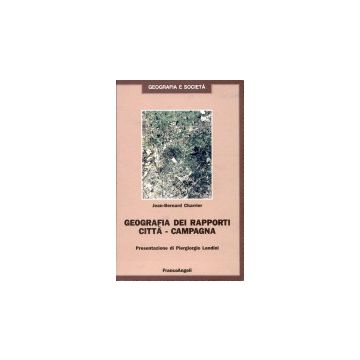 Geografia Dei Rapporti Citta­campagna - Charrier Jean-bernard - Franco Angeli - 9788820485481