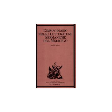 L' Immaginario Nelle Letterature Germaniche Del Medioevo  - Cipolla - Franco Angeli - 9788820489427
