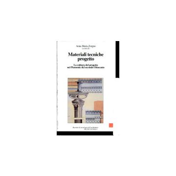 Materiali, Tecniche, Progetto. La Cultura Del Progetto Nel Piemonte Del Secondo Ottocento - Zorgno - Franco Angeli - 9788820489762