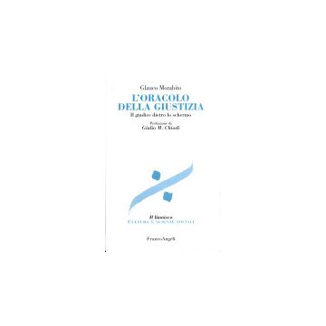 L' Oracolo Della Giustizia. Il Giudice Dietro Lo Schermo  - Morabito Glauco - Franco Angeli - 9788846423795