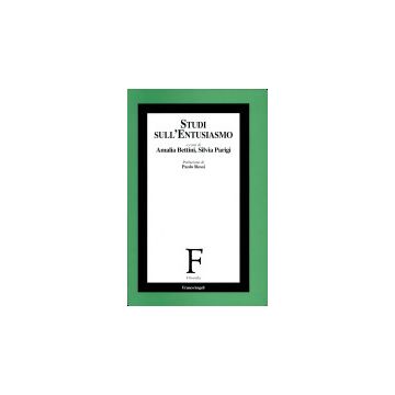Studi Sull'entusiasmo - Bettini; Parigi - Franco Angeli - 9788846427694