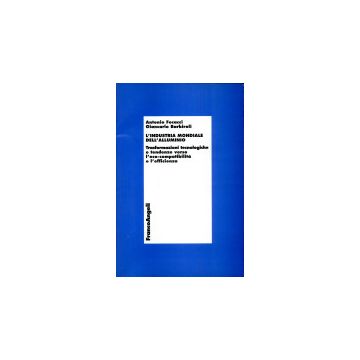 L'Industria Mondiale Dell'alluminio. Trasformazioni Tecnologiche E Tendenza Verso  L'eco-compatibilita' E L'efficienza - Barbiroli Giancarlo; Focacci Antonio - Franco Angeli - 9788846419620