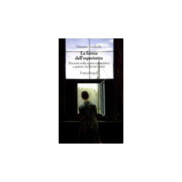 La Forma Dell'esperienza. Percorsi Nella Teoria Urbanistica A Partire Da Kevin  Lynch - Andriello Vincenzo - Franco Angeli - 9788846405135