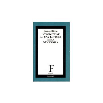Introduzione Ad Una Lettura Della Modernita' - Riccio Franco - Franco Angeli - 9788820486709